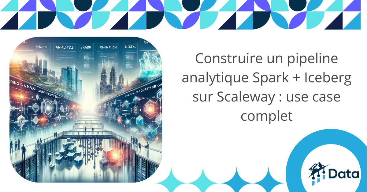 construire-un-pipeline-analytique-spark-iceberg-sur-scaleway-use-case-complet