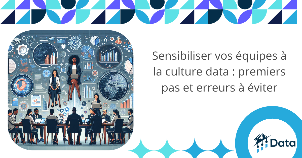 sensibiliser-vos-equipes-a-la-culture-data-premiers-pas-et-erreurs-a-eviter