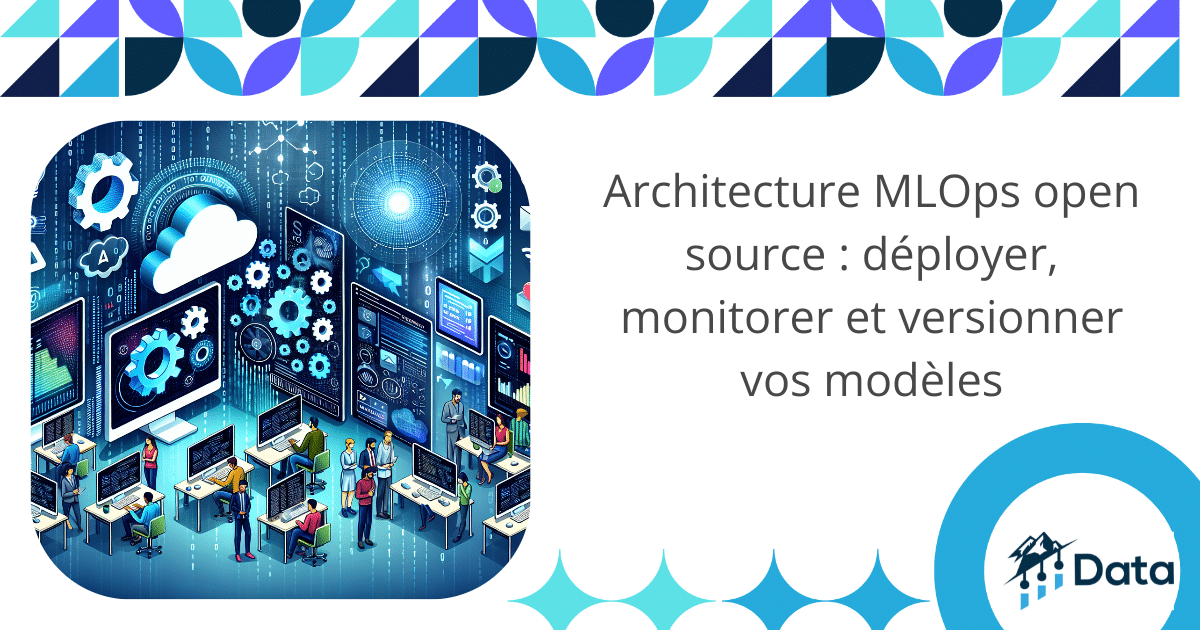 Architecture MLOps open source : déployer, monitorer et versionner vos modèles