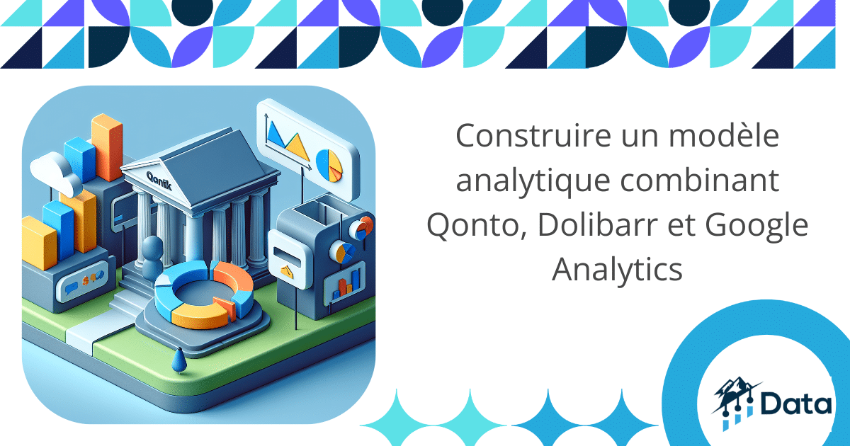 Construire un modèle analytique combinant Qonto, Dolibarr et Google Analytics
