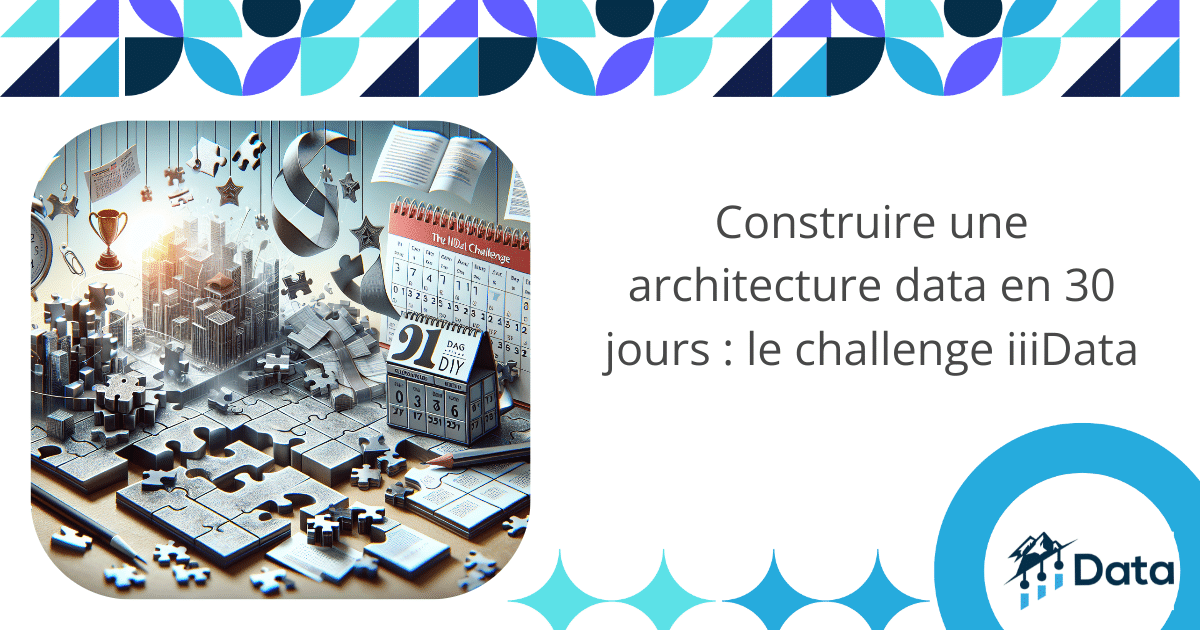 Construire une architecture data en 30 jours : le challenge iiiData