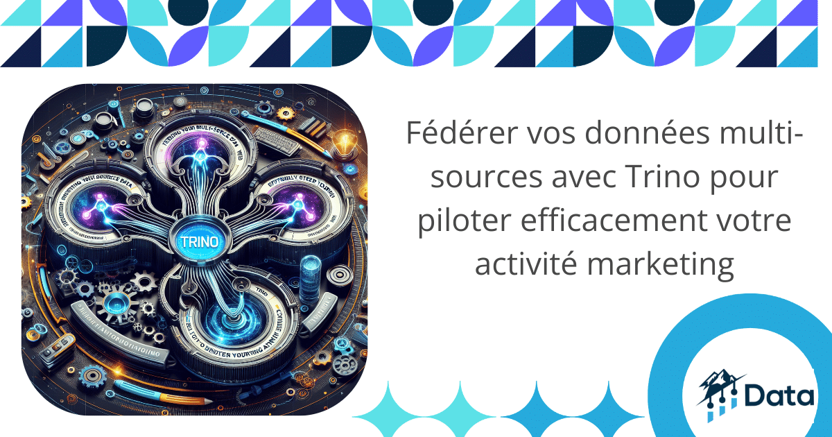 Fédérer vos données multi-sources avec Trino pour piloter efficacement votre activité marketing