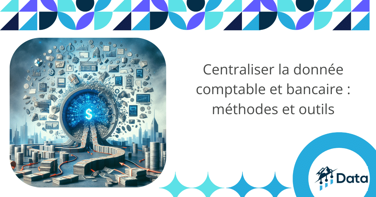 Centraliser la donnée comptable et bancaire : méthodes et outils