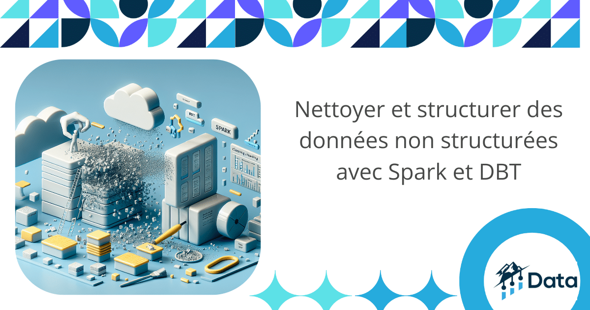 Nettoyer et structurer des données non structurées avec Spark et DBT