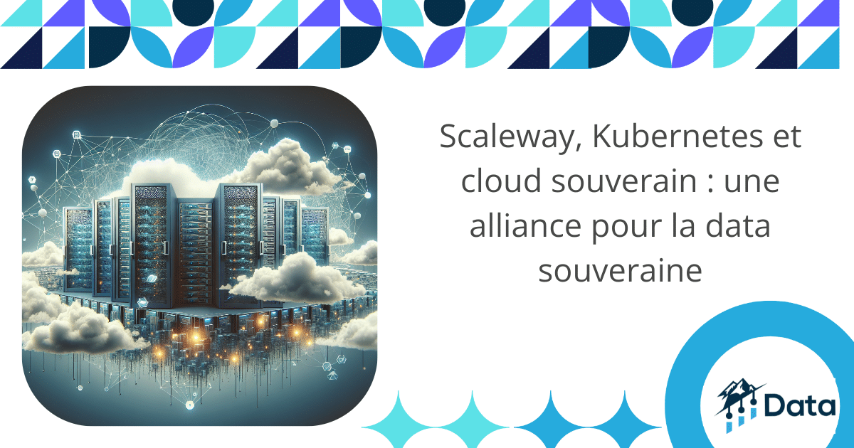 Scaleway, Kubernetes et cloud souverain : une alliance pour la data souveraine